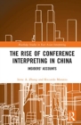 The Rise of Conference Interpreting in China : Insiders' Accounts - Book
