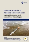 Pharmaceuticals in Aquatic Environments : Toxicity, Monitoring, and Remediation Technologies - Book