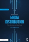 Introduction to Media Distribution : Film, Television, and New Media - Book