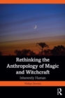Rethinking the Anthropology of Magic and Witchcraft : Inherently Human - Book