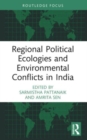 Regional Political Ecologies and Environmental Conflicts in India - Book