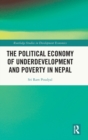 The Political Economy of Underdevelopment and Poverty in Nepal - Book
