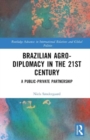 Brazilian Agricultural Diplomacy in the 21st Century : A Public – Private Partnership - Book