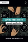 Sonic Rebellions : Sound and Social Justice - Book
