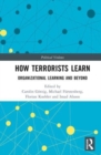 How Terrorists Learn : Organizational Learning and Beyond - Book