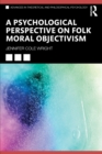 A Psychological Perspective on Folk Moral Objectivism - Book