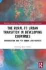 The Rural to Urban Transition in Developing Countries : Urbanisation and Peri-Urban Land Markets - Book