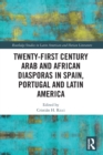 Twenty-First Century Arab and African Diasporas in Spain, Portugal and Latin America - Book
