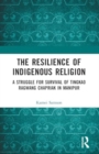 The Resilience of Indigenous Religion : A Struggle for Survival of Tingkao Ragwang Chapriak in Manipur - Book