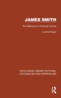 James Smith : The Making of a Colonial Culture - Book