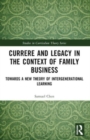 Currere and Legacy in the Context of Family Business : Towards a New Theory of Intergenerational Learning - Book