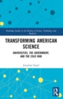 Transforming American Science : Universities, the Government, and the Cold War - Book