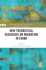 New Theoretical Dialogues on Migration in China - Book