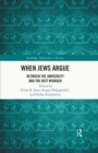 When Jews Argue : Between the University and the Beit Midrash - Book