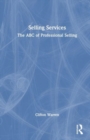 Selling Services : The ABC of Professional Selling - Book