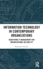 Information Technology in Contemporary Organizations : Redefining IT Management for Organizational Reliability - Book