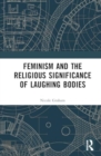 Feminism and the Religious Significance of Laughing Bodies - Book