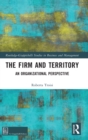 The Firm and Territory : An Organizational Perspective - Book