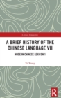 A Brief History of the Chinese Language VII : Modern Chinese Lexicon 1 - Book