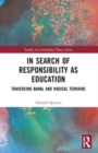 In Search of Responsibility as Education : Traversing Banal and Radical Terrains - Book