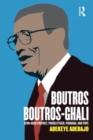 Boutros Boutros-Ghali : Afro-Arab Prophet, Proselytiser, Pharoah, and Pope - Book