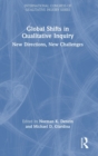 Global Shifts in Qualitative Inquiry : New Directions, New Challenges - Book