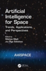 Artificial Intelligence for Space: AI4SPACE : Trends, Applications, and Perspectives - Book