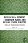 Developing a Didactic Framework Across and Beyond School Subjects : Cross- and Transcurricular Teaching - Book