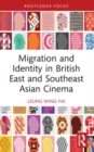 Migration and Identity in British East and Southeast Asian Cinema - Book