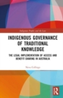 Indigenous Governance of Traditional Knowledge : The Legal Implementation of Access and Benefit-Sharing in Australia - Book