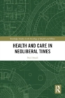 Health and Care in Neoliberal Times - Book