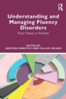 Understanding and Managing Fluency Disorders : From Theory to Practice - Book