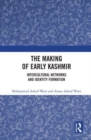 The Making of Early Kashmir : Intercultural Networks and Identity Formation - Book