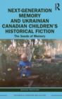 Next-Generation Memory and Ukrainian Canadian Children’s Historical Fiction : The Seeds of Memory - Book
