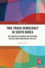 Two-Track Democracy in South Korea : The Interplay Between Institutional Politics and Contentious Politics - Book