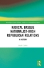 Radical Basque Nationalist-Irish Republican Relations : A History - Book