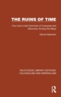 The Ruins of Time : Four and a Half Centuries of Conquest and Discovery Among the Maya - Book