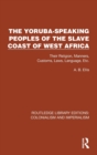 The Yoruba-Speaking Peoples of the Slave Coast of West Africa : Their Religion, Manners, Customs, Laws, Language, Etc - Book