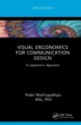 Visual Ergonomics for Communication Design : A Layperson's Approach - Book