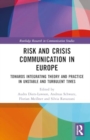 Risk and Crisis Communication in Europe : Towards Integrating Theory and Practice in Unstable and Turbulent Times - Book