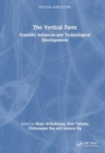 The Vertical Farm : Scientific Advances and Technological Developments - Book