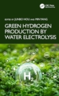 Green Hydrogen Production by Water Electrolysis - Book