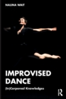 Improvised Dance : (In)Corporeal Knowledges - Book