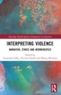 Interpreting Violence : Narrative, Ethics and Hermeneutics - Book