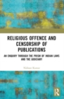 Religious Offence and Censorship of Publications : An Enquiry through the Prism of Indian Laws and the Judiciary - Book