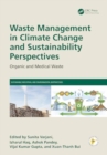 Waste Management in Climate Change and Sustainability Perspectives : Organic and Medical Waste - Book