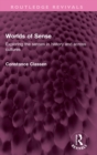 Worlds of Sense : Exploring the senses in history and across cultures - Book