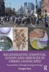 Regenerating Essential Goods and Services in Urban Landscapes : Sustainability Through Ecological Design - Book
