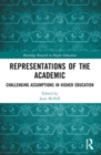 Representations of the Academic : Challenging Assumptions in Higher Education - Book