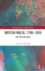 British Malta, 1798–1835 : The Trifling Jewel - Book